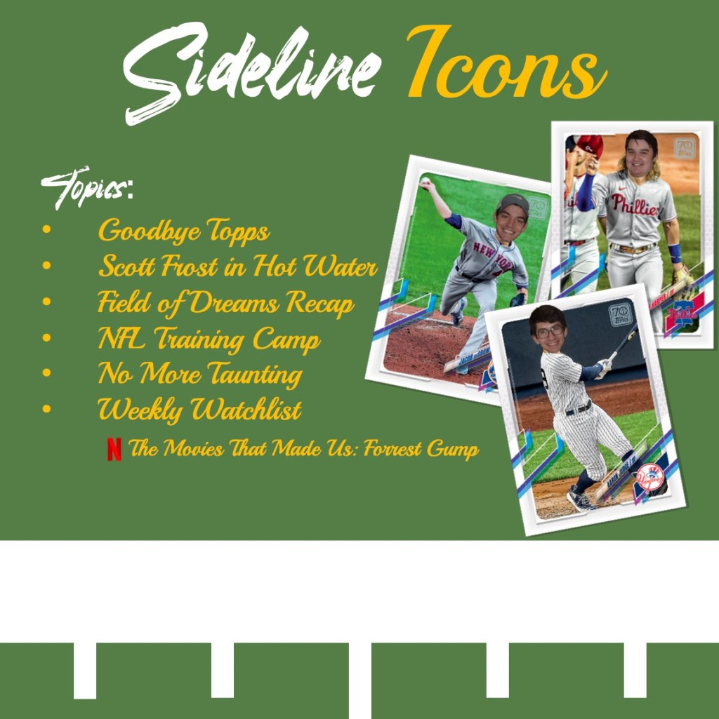 Sideline Icons #62- No More Taunting and Field of Dreams&nbsp;Recap