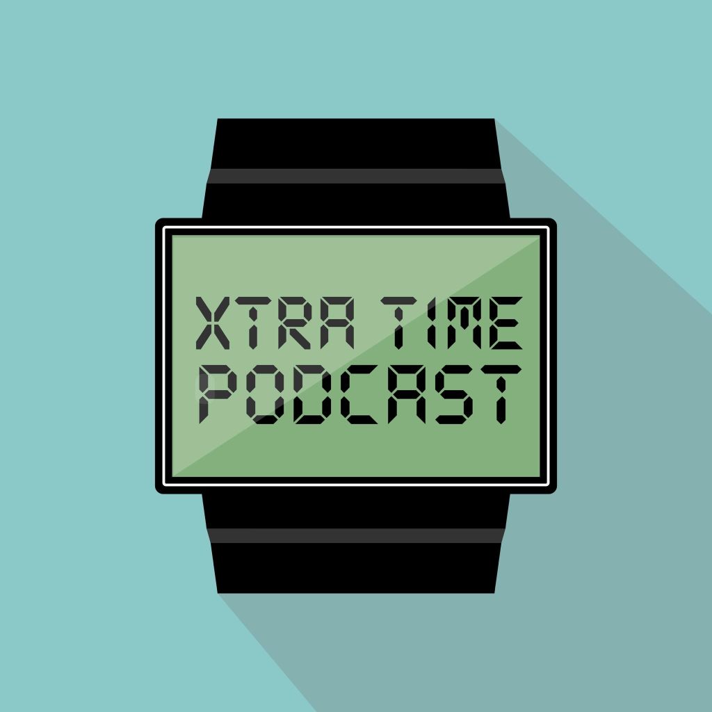 The Xtra Time Podcast Is Full&nbsp;Go